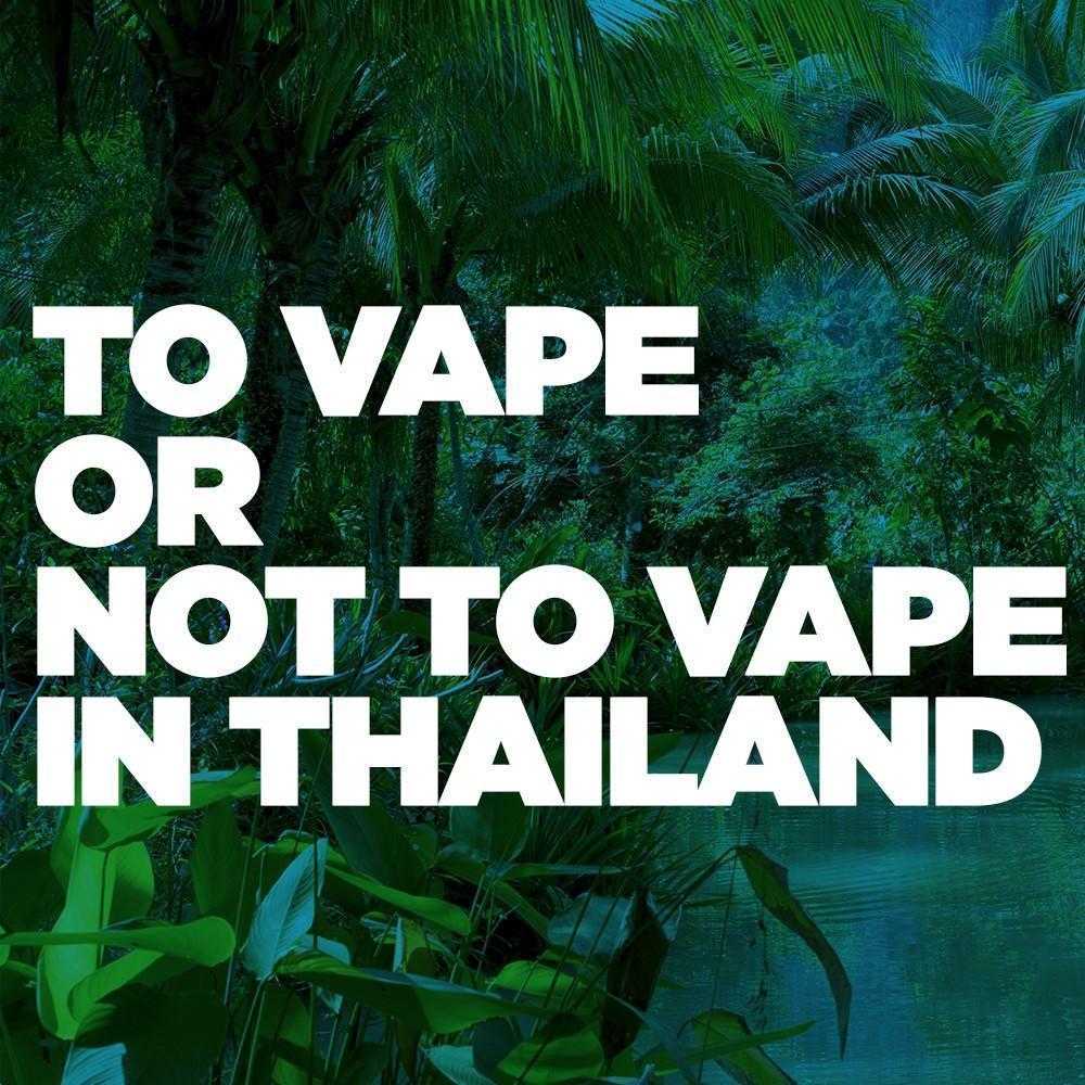To Vape or Not to Vape In Thailand